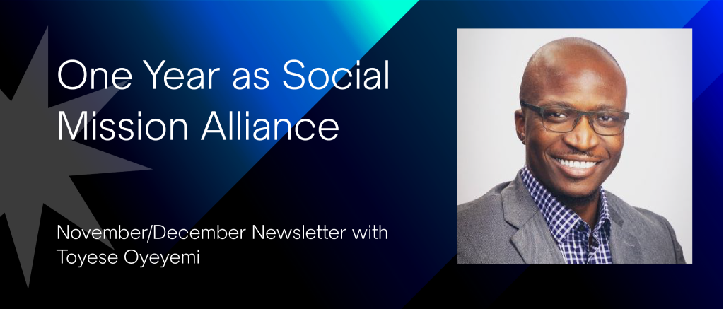 One Year as Social Mission Alliance, November/December newsletter with Toyese Oyeyemi